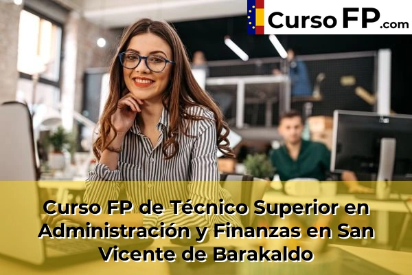 Curso FP de Técnico Superior en Administración y Finanzas en Moreaga 82 Curso FP de Técnico Superior en Administración y Finanzas en San Vicente de Barakaldo