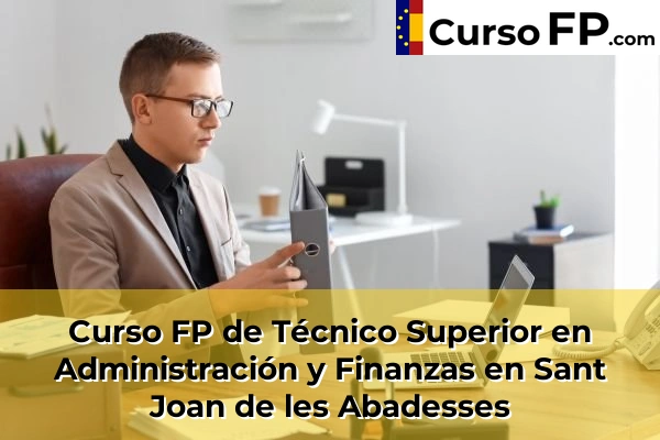 Curso FP de Técnico Superior en Administración y Finanzas en Sant Joan de les Abadesses