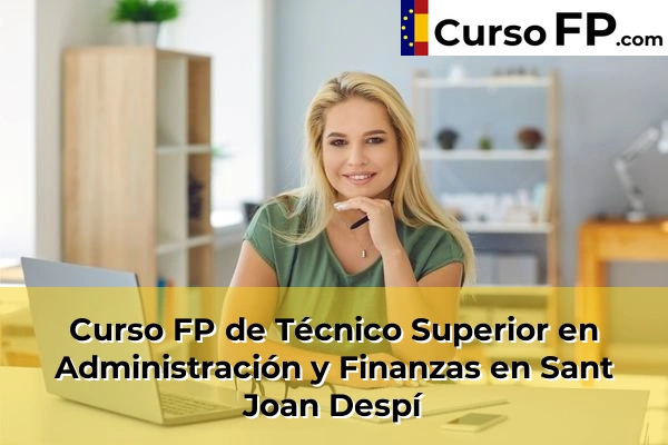 Curso FP de Técnico Superior en Administración y Finanzas en Santpedor 129 Curso FP de Técnico Superior en Administración y Finanzas en Sant Joan Despí