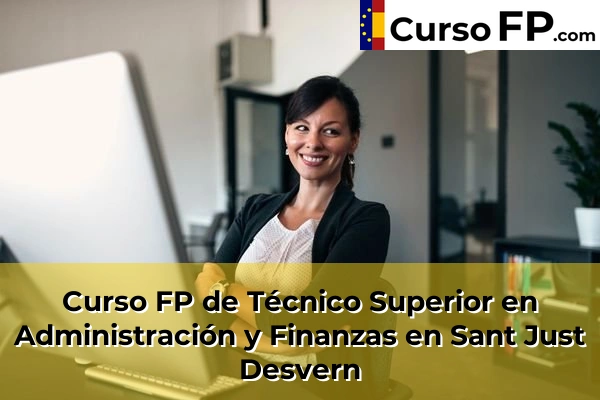 Curso FP de Técnico Superior en Administración y Finanzas en Sant Joan Despí 130 Curso FP de Técnico Superior en Administración y Finanzas en Sant Just Desvern