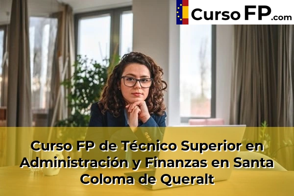 Curso FP de Técnico Superior en Administración y Finanzas en Santa Coloma de Queralt