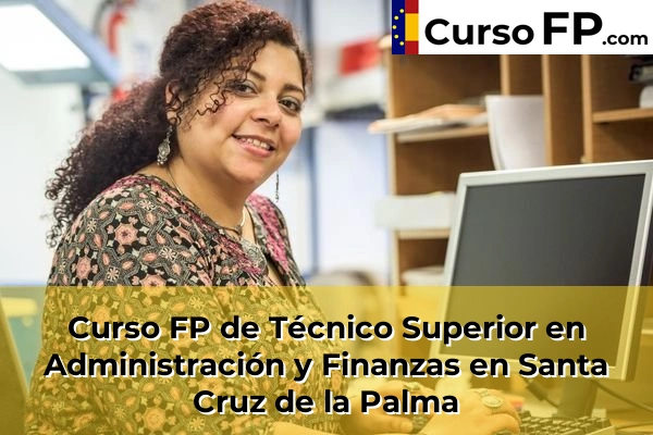 Curso FP de Técnico Superior en Administración y Finanzas en Santa Cruz de la Palma