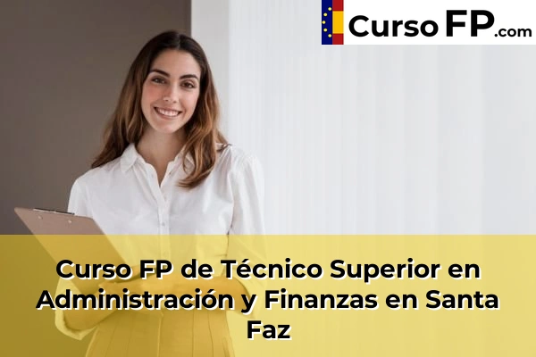 Curso FP de Técnico Superior en Administración y Finanzas en Santa Faz