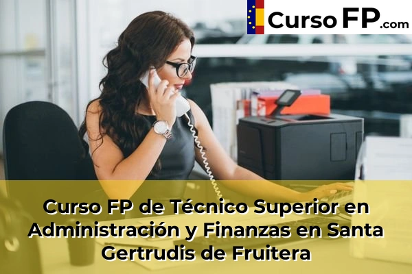 Curso FP de Técnico Superior en Administración y Finanzas en Andratx 80 Curso FP de Técnico Superior en Administración y Finanzas en Santa Gertrudis de Fruitera