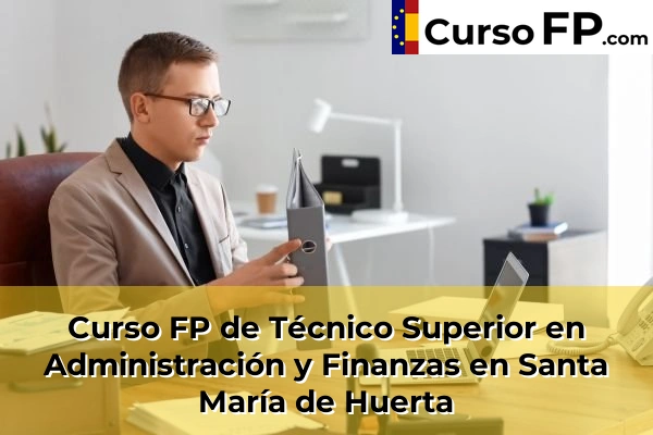 Curso FP de Técnico Superior en Administración y Finanzas en El Burgo de Osma 31 Curso FP de Técnico Superior en Administración y Finanzas en Santa María de Huerta