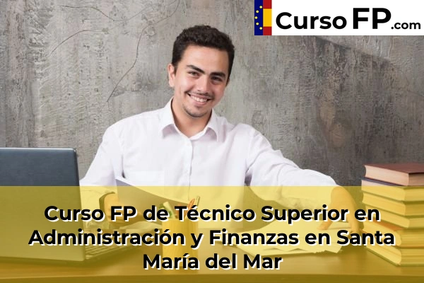Curso FP de Técnico Superior en Administración y Finanzas en Santa María del Mar