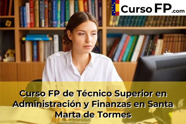 Curso FP de Técnico Superior en Administración y Finanzas en Juzbado 41 Curso FP de Técnico Superior en Administración y Finanzas en Santa Marta de Tormes