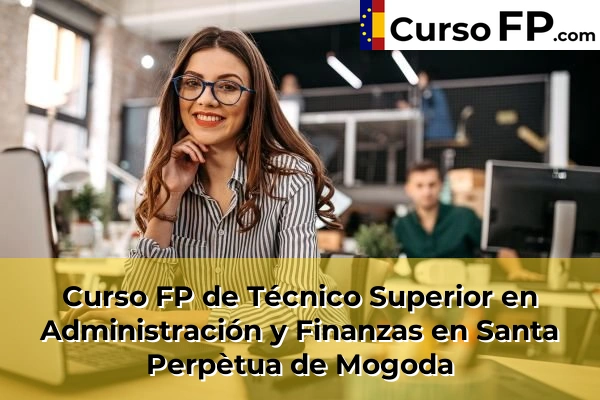 Curso FP de Técnico Superior en Administración y Finanzas en Sant Joan Despí 143 Curso FP de Técnico Superior en Administración y Finanzas en Santa Perpètua de Mogoda