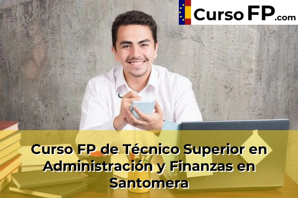 Curso FP de Técnico Superior en Administración y Finanzas en Puente Tocinos 101 Curso FP de Técnico Superior en Administración y Finanzas en Santomera