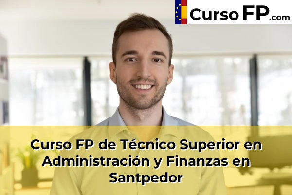 Curso FP de Técnico Superior en Administración y Finanzas en Sant Joan Despí 144 Curso FP de Técnico Superior en Administración y Finanzas en Santpedor