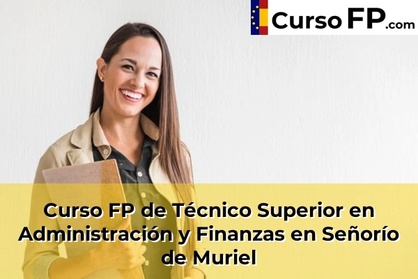 Curso FP de Técnico Superior en Administración y Finanzas en Señorío de Muriel