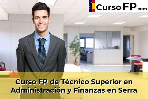 Curso FP de Técnico Superior en Administración y Finanzas en Serra