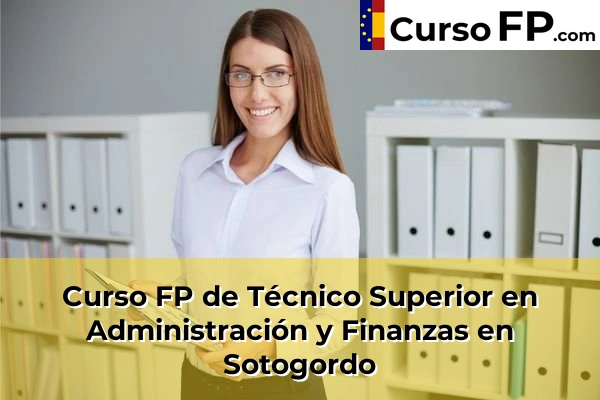 Curso FP de Técnico Superior en Administración y Finanzas en Sotogordo