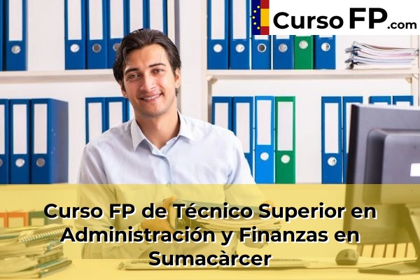 Curso FP de Técnico Superior en Administración y Finanzas en Sumacàrcer