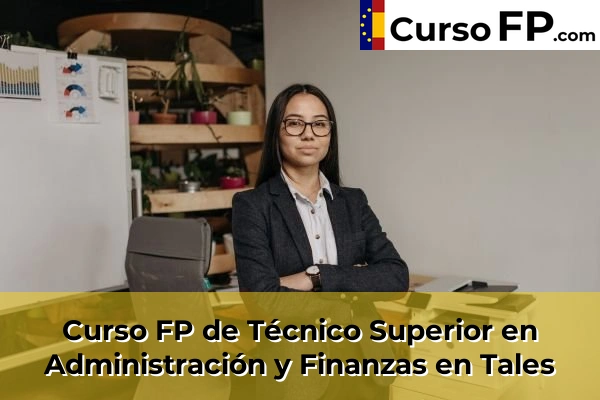 Curso FP de Técnico Superior en Administración y Finanzas en la provincia de Castellón 35 Curso FP de Técnico Superior en Administración y Finanzas en Tales