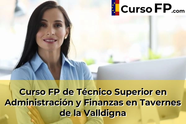 Curso FP de Técnico Superior en Administración y Finanzas en Tavernes de la Valldigna