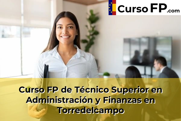 Curso FP de Técnico Superior en Administración y Finanzas en La Carolina 47 Curso FP de Técnico Superior en Administración y Finanzas en Torredelcampo