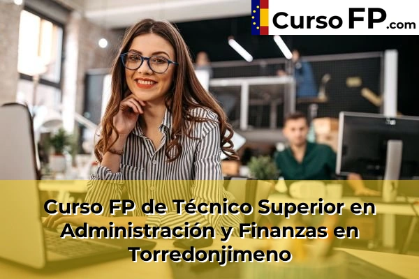 Curso FP de Técnico Superior en Administración y Finanzas en La Carolina 48 Curso FP de Técnico Superior en Administración y Finanzas en Torredonjimeno