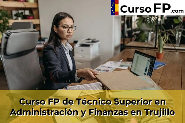 Curso FP de Técnico Superior en Administración y Finanzas en Coria 41 Curso FP de Técnico Superior en Administración y Finanzas en Trujillo