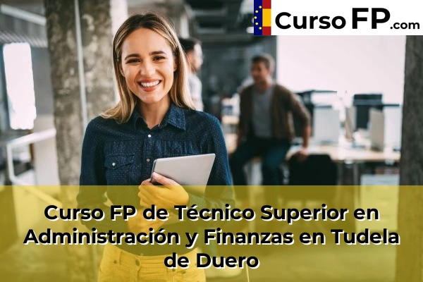 Curso FP de Técnico Superior en Administración y Finanzas en Herrera de Duero 39 Curso FP de Técnico Superior en Administración y Finanzas en Tudela de Duero