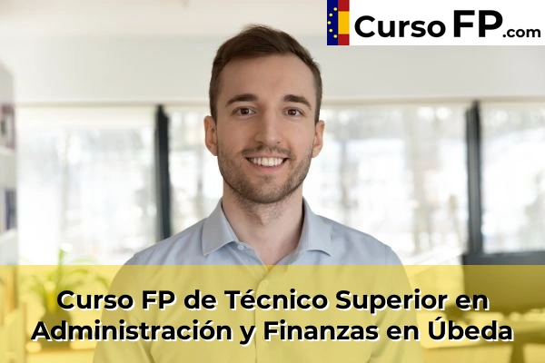Curso FP de Técnico Superior en Administración y Finanzas en La Carolina 49 Curso FP de Técnico Superior en Administración y Finanzas en Úbeda