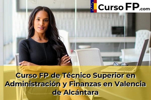 Curso FP de Técnico Superior en Administración y Finanzas en Coria 42 Curso FP de Técnico Superior en Administración y Finanzas en Valencia de Alcántara