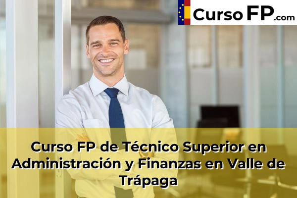 Curso FP de Técnico Superior en Administración y Finanzas en Moreaga 89 Curso FP de Técnico Superior en Administración y Finanzas en Valle de Trápaga