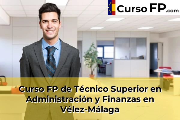 Curso FP de Técnico Superior en Administración y Finanzas en Entrerríos 78 Curso FP de Técnico Superior en Administración y Finanzas en Vélez-Málaga