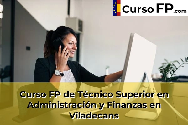 Curso FP de Técnico Superior en Administración y Finanzas en Sant Joan Despí 159 Curso FP de Técnico Superior en Administración y Finanzas en Viladecans