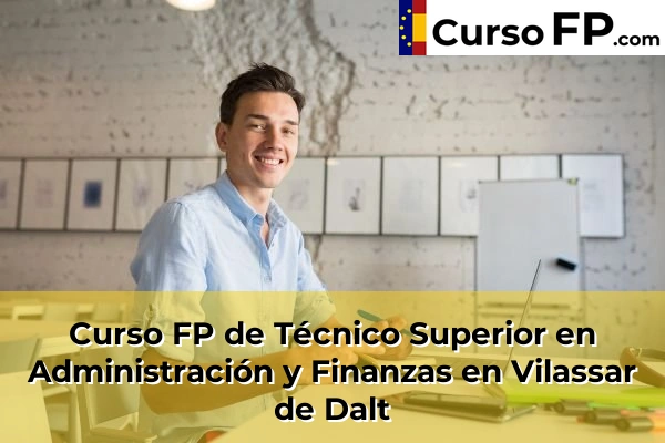 Curso FP de Técnico Superior en Administración y Finanzas en Sant Joan Despí 162 Curso FP de Técnico Superior en Administración y Finanzas en Vilassar de Dalt