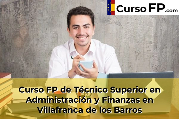 Curso FP de Técnico Superior en Administración y Finanzas en Fuente de Cantos 50 Curso FP de Técnico Superior en Administración y Finanzas en Villafranca de los Barros