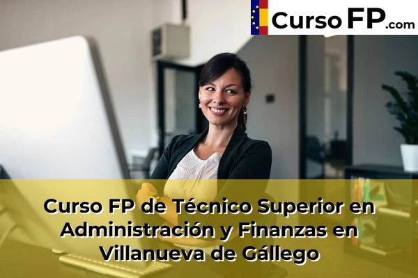Curso FP de Técnico Superior en Administración y Finanzas en Movera 53 Curso FP de Técnico Superior en Administración y Finanzas en Villanueva de Gállego
