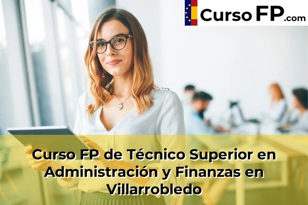 Curso FP de Técnico Superior en Administración y Finanzas en la provincia de Albacete 10 Curso FP de Técnico Superior en Administración y Finanzas en Villarrobledo