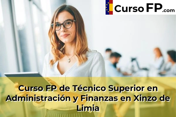 Curso FP de Técnico Superior en Administración y Finanzas en Allariz 47 Curso FP de Técnico Superior en Administración y Finanzas en Xinzo de Limia
