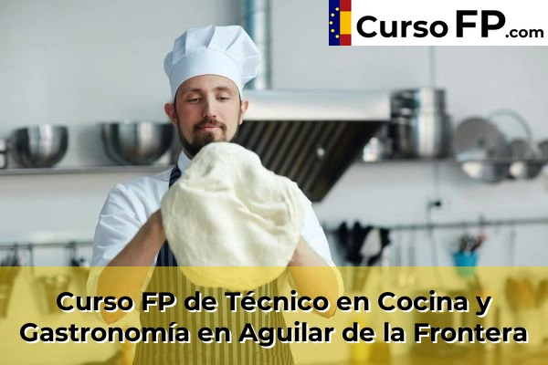 Curso FP de Técnico en Cocina y Gastronomía en Aguilar de la Frontera