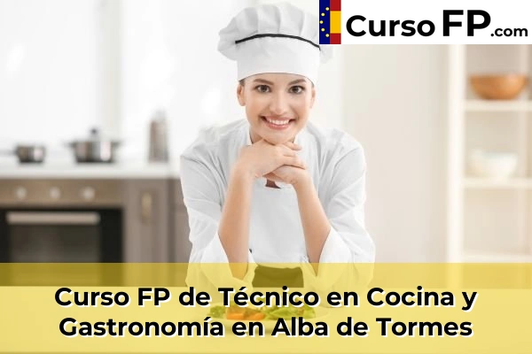 Curso FP de Técnico en Cocina y Gastronomía en Cabrerizos 30 Curso FP de Técnico en Cocina y Gastronomía en Alba de Tormes