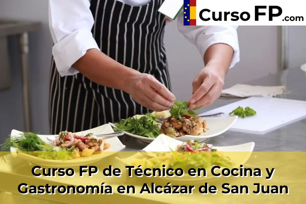 Curso FP de Técnico en Cocina y Gastronomía en Alcázar de San Juan