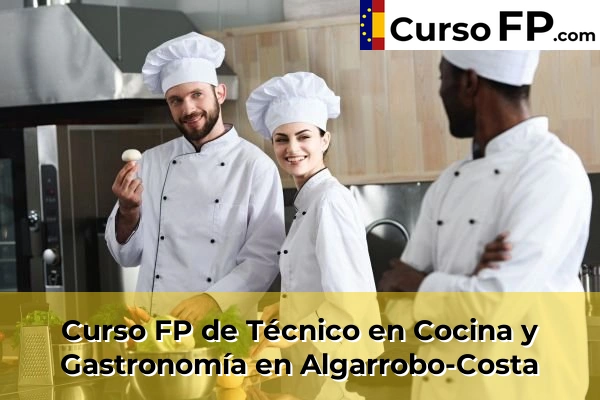 Curso FP de Técnico en Cocina y Gastronomía en Algarrobo-Costa