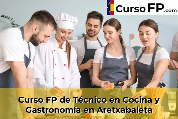 Curso FP de Técnico en Cocina y Gastronomía en la provincia de Guipúzcoa 4 Curso FP de Técnico en Cocina y Gastronomía en Aretxabaleta