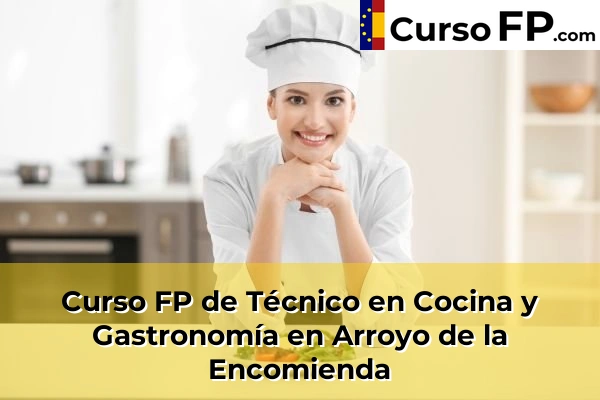 Curso FP de Técnico en Cocina y Gastronomía en Arroyo de la Encomienda