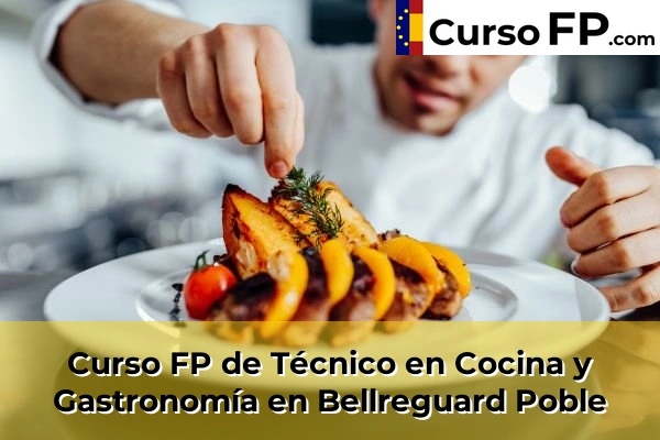 Curso FP de Técnico en Cocina y Gastronomía en Bellreguard Poble