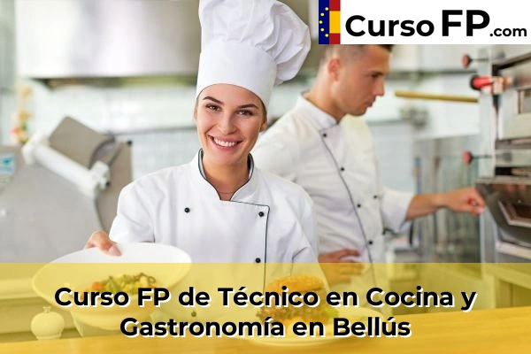 Curso FP de Técnico en Cocina y Gastronomía en Bellús