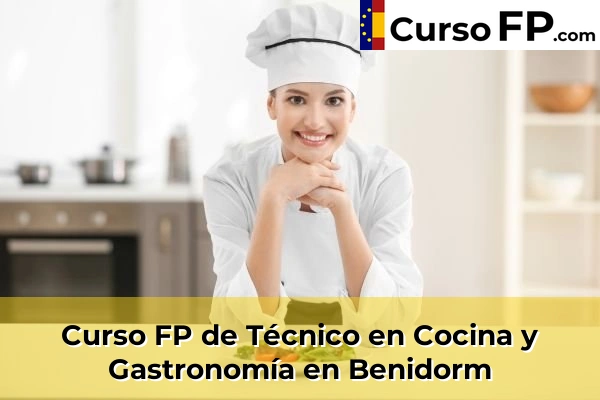 Curso FP de Técnico en Cocina y Gastronomía en la provincia de Alicante 15 Curso FP de Técnico en Cocina y Gastronomía en Benidorm