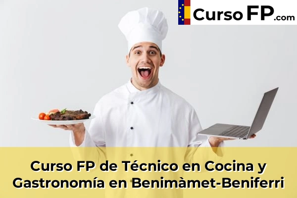 Curso FP de Técnico en Cocina y Gastronomía en Benimàmet-Beniferri