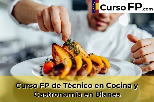 Curso FP de Técnico en Cocina y Gastronomía en la provincia de Girona 5 Curso FP de Técnico en Cocina y Gastronomía en Blanes