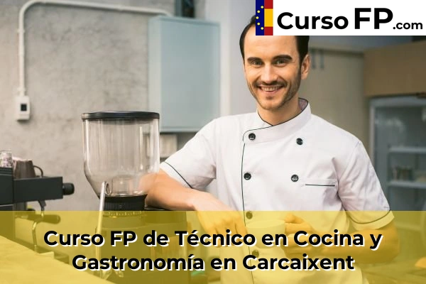 Curso FP de Técnico en Cocina y Gastronomía en Carcaixent
