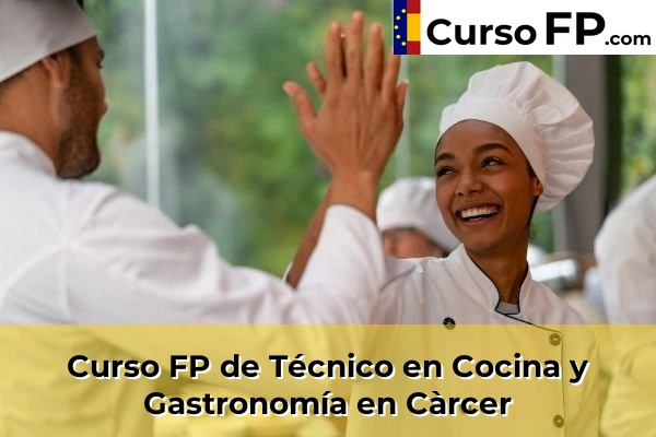 Curso FP de Técnico en Cocina y Gastronomía en Càrcer