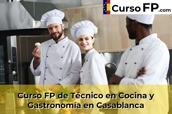 Curso FP de Técnico en Cocina y Gastronomía en Casablanca