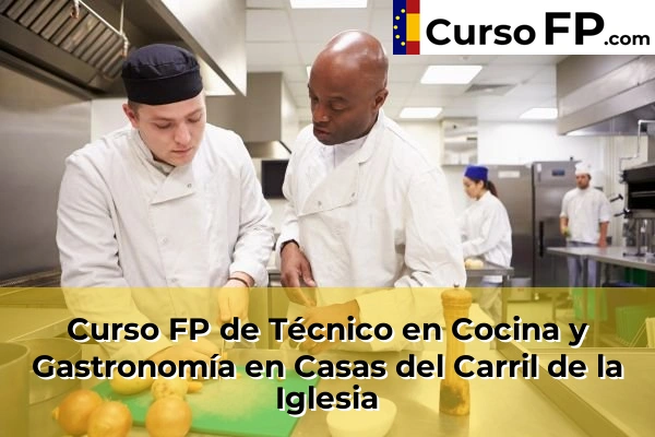 Curso FP de Técnico en Cocina y Gastronomía en Casas del Carril de la Iglesia