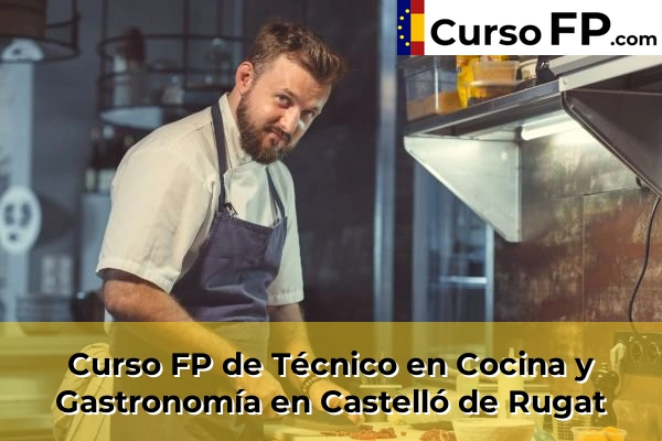 Curso FP de Técnico en Cocina y Gastronomía en Castelló de Rugat